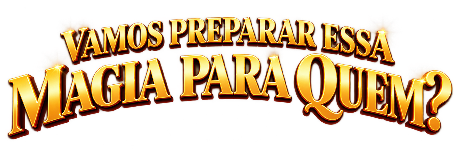 Vamos preparar essa magia para quem?